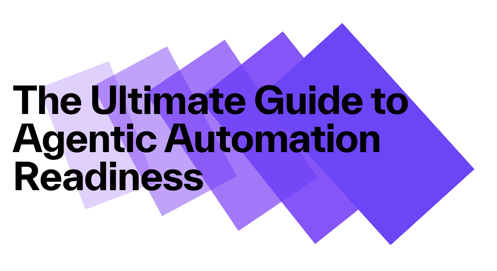 The Ultimate guide to agentic automation readiness